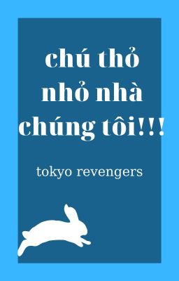 [Tokyo Revengers]chú thỏ nhỏ nhà chúng tôi!!!/alltake