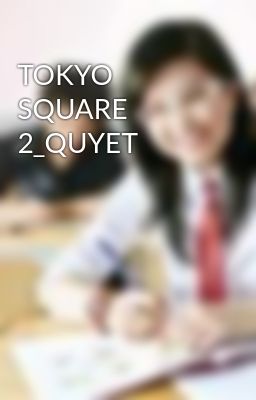 TOKYO SQUARE 2_QUYET