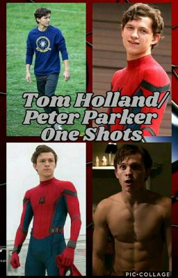 Tom Holland/ Peter Parker. One Shots 