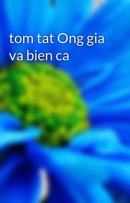 tom tat Ong gia va bien ca