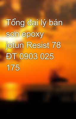 Tổng đại lý bán sơn epoxy jotun Resist 78 ĐT 0903 025 175