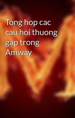 Tong hop cac cau hoi thuong gap trong Amway