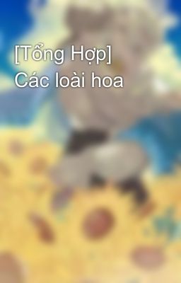 [Tổng Hợp] Các loài hoa