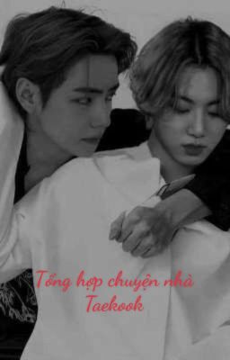 Tổng Hợp Chuyện Nhà Taekook 