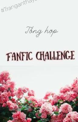 Tổng hợp Fanfic Challenge