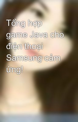 Tổng hợp game Java cho điện thoại Samsung cảm ứng!