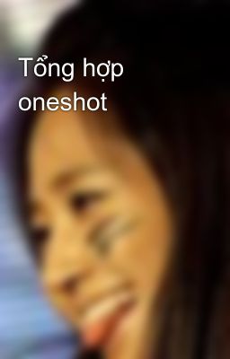 Tổng hợp oneshot