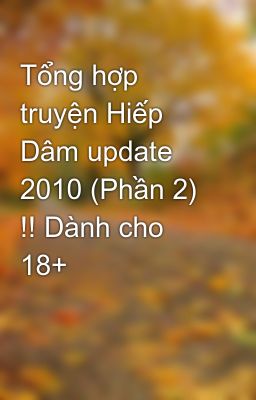 Tổng hợp truyện Hiếp Dâm update 2010 (Phần 2) !! Dành cho 18+