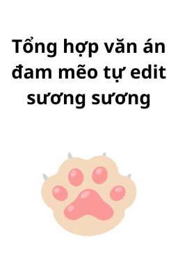 Tổng hợp văn án đam mẽo tự edit sương sương