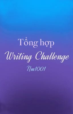 Tổng hợp Writing Challenge