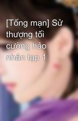 [Tống mạn] Sử thượng tối cường hảo nhân tạp 1