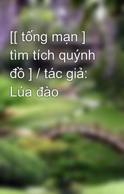 [[ tống mạn ] tìm tích quýnh đồ ] / tác giả: Lúa đào