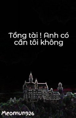 Tổng tài ! Anh có cần tôi không