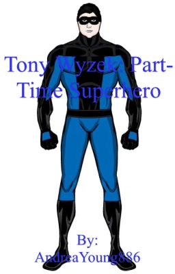 Tony Wyzek: Part time Super Hero