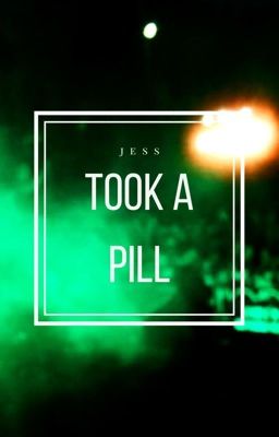 Took a Pill