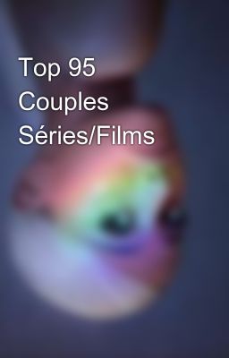 Top 95 Couples Séries/Films