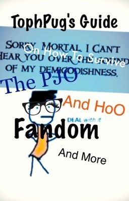 TophPug's Guide On How to Survive the PJO and HoO Fandom and More