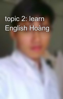 topic 2: learn English Hoàng