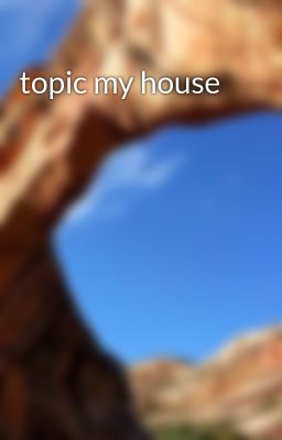 topic my house