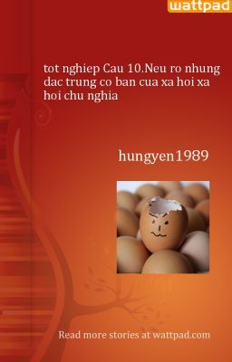 tot nghiep Cau 10.Neu ro nhung dac trung co ban cua xa hoi xa hoi chu nghia