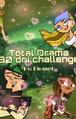 TOTAL DRAMA - 30 dni challenge.