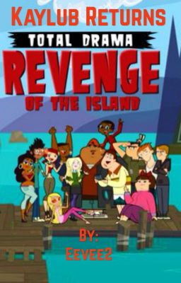 Total Drama Revenge Of The Island: Kaylub Returns