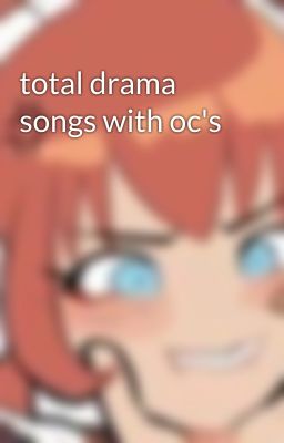 total drama songs with oc's