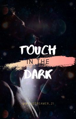 Touch In The Dark (MxM)  ✓ *editing on hold.