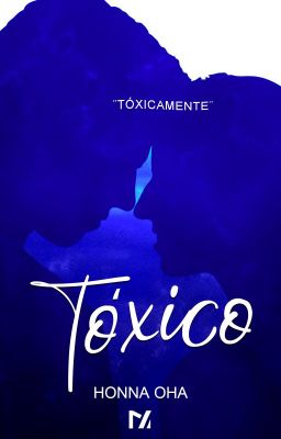 Tóxico. [#1Toxic] [SIN EDITAR] ✓