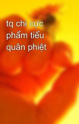 tq chi cực phẩm tiểu quân phiệt