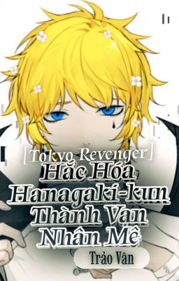 [TR] Hắc hóa Hanagaki-kun thành vạn nhân mê