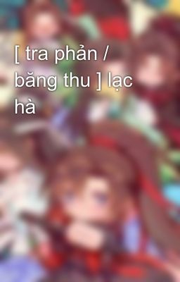 [ tra phản / băng thu ] lạc hà