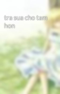 tra sua cho tam hon