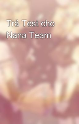 Trả Test cho Nana Team