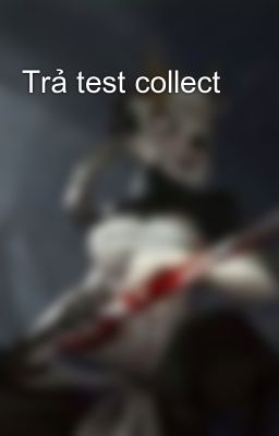 Trả test collect 