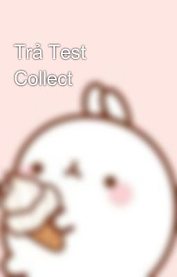 Trả Test Collect