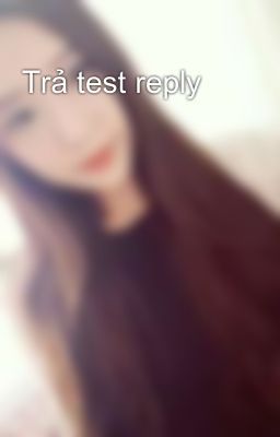 Trả test reply 