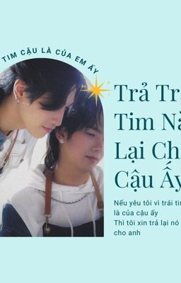 Trả Trái Tim Này Lại Cho Cậu Ấy