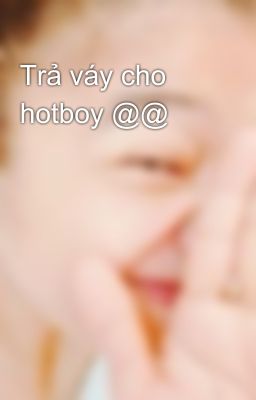 Trả váy cho hotboy @@