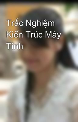 Trắc Nghiệm Kiến Trúc Máy Tính