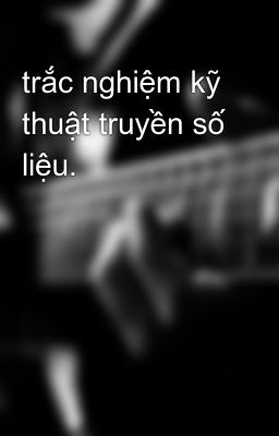 trắc nghiệm kỹ thuật truyền số liệu.