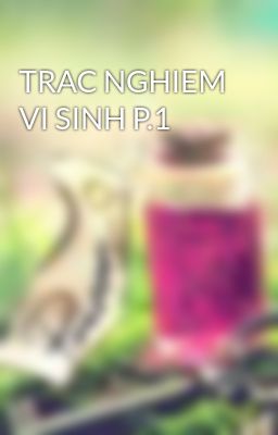 TRAC NGHIEM VI SINH P.1