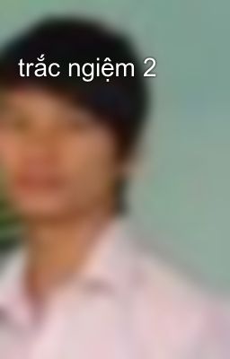 trắc ngiệm 2