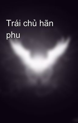 Trái chủ hãn phu