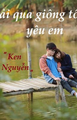 Trải qua giông tố để yêu em - Ken Nguyễn