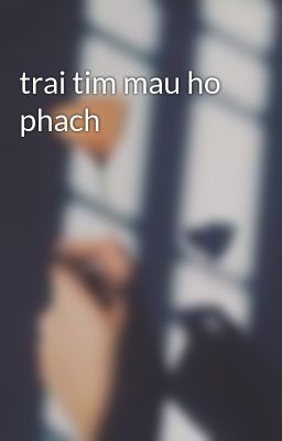 trai tim mau ho phach