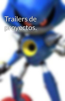 Trailers de proyectos.