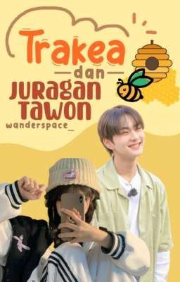 Trakea & Juragan Tawon | Yang Jungwon