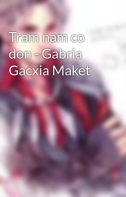Tram nam co don - Gabria Gacxia Maket