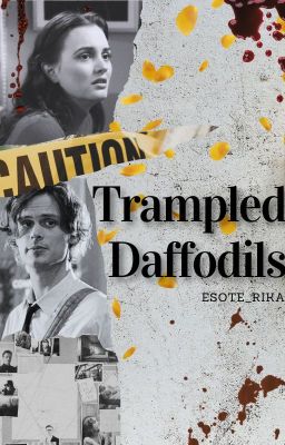 Trampled Daffodils [Spencer Reid]